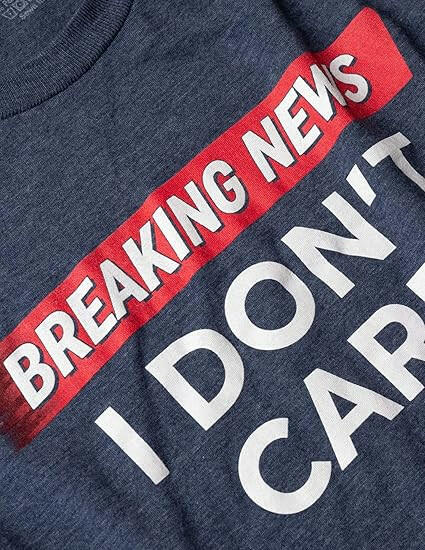 Breaking News: I Don't Care | Funny Sarcasm Joke Sarcastic Humor Graphic T-Shirt for Men Women - Kalla Safed